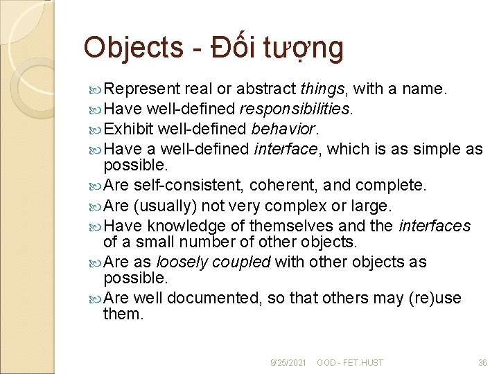 Objects - Đối tượng Represent real or abstract things, with a name. Have well-defined