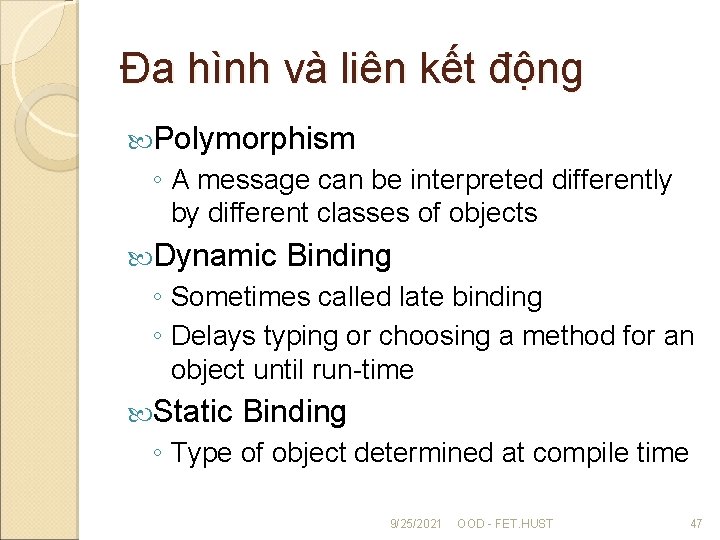 Đa hình và liên kết động Polymorphism ◦ A message can be interpreted differently