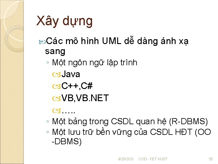 Xây dựng Các mô hình UML dễ dàng ánh xạ sang ◦ Một ngôn