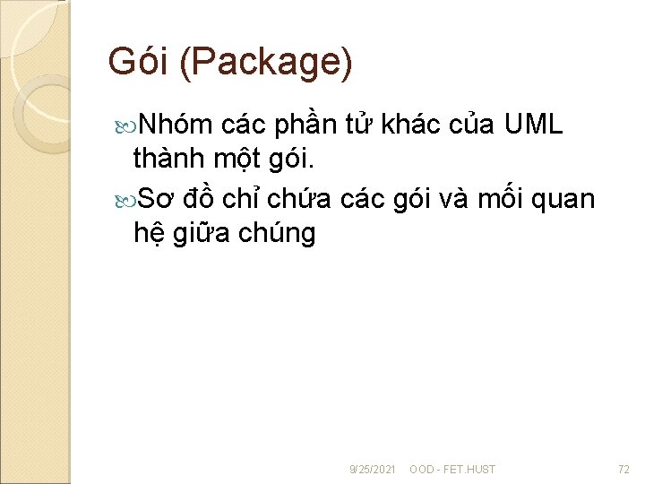 Gói (Package) Nhóm các phần tử khác của UML thành một gói. Sơ đồ