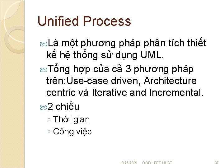 Unified Process Là một phương pháp phân tích thiết kế hệ thống sử dụng