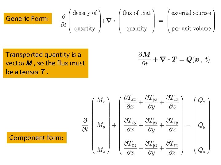 Generic Form: Transported quantity is a vector M , so the flux must be