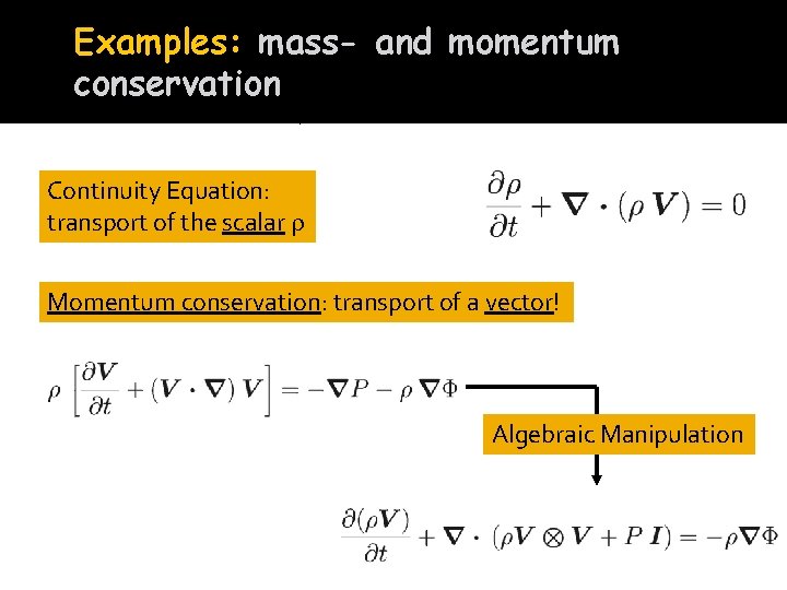 Examples: mass- and momentum conservation Mass conservation: already in conservation form! Continuity Equation: transport