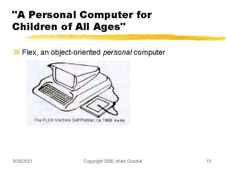 "A Personal Computer for Children of All Ages" z Flex, an object-oriented personal computer