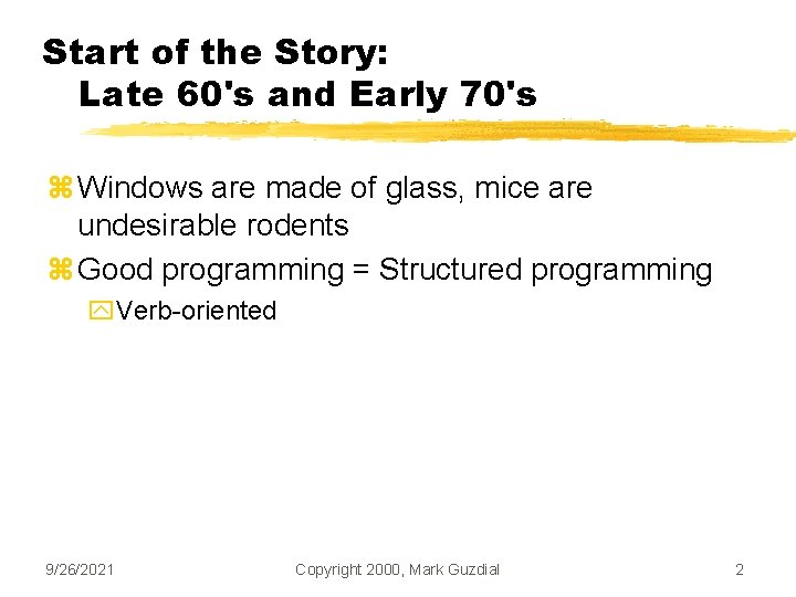 Start of the Story: Late 60's and Early 70's z Windows are made of