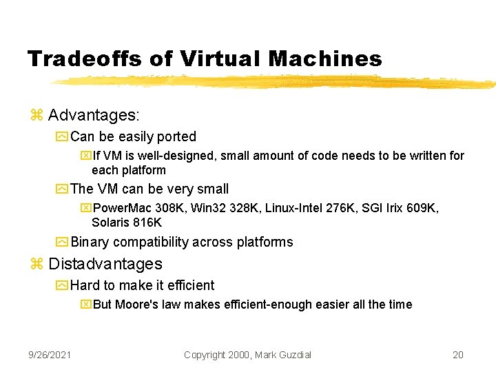 Tradeoffs of Virtual Machines z Advantages: y Can be easily ported x. If VM