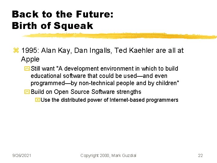 Back to the Future: Birth of Squeak z 1995: Alan Kay, Dan Ingalls, Ted
