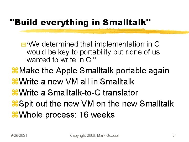 "Build everything in Smalltalk" y "We determined that implementation in C would be key