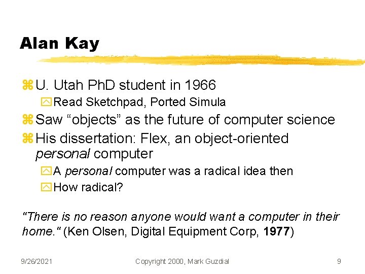 Alan Kay z U. Utah Ph. D student in 1966 y. Read Sketchpad, Ported