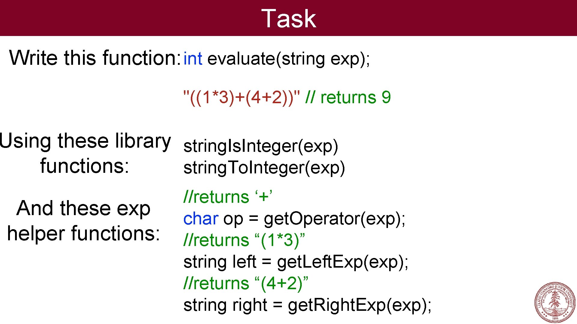 Task Write this function: int evaluate(string exp); "((1*3)+(4+2))" // returns 9 Using these library