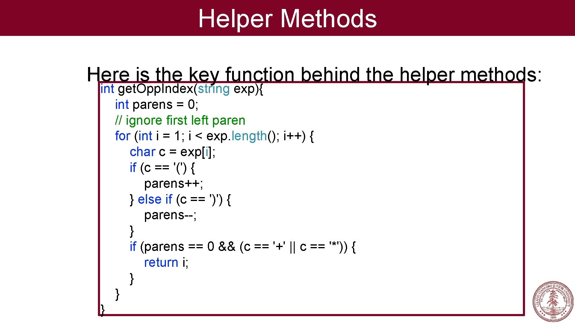 Helper Methods Here is the key function behind the helper methods: int get. Opp.