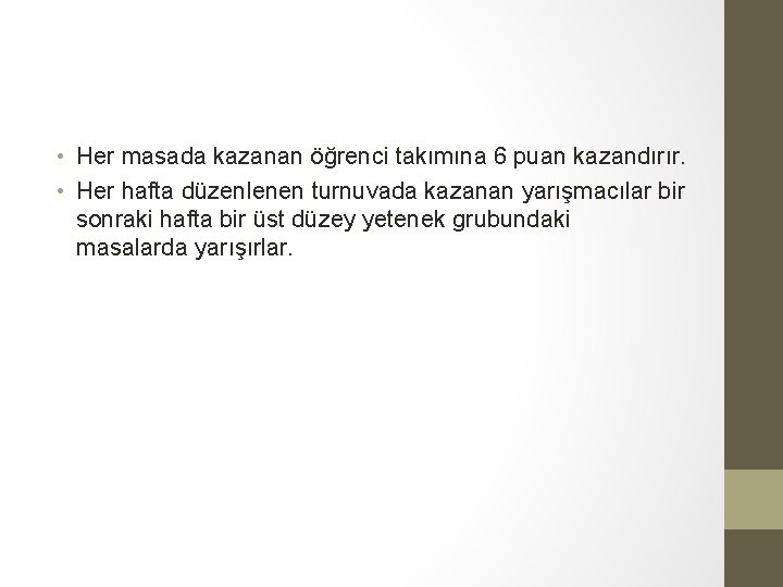  • Her masada kazanan öğrenci takımına 6 puan kazandırır. • Her hafta düzenlenen