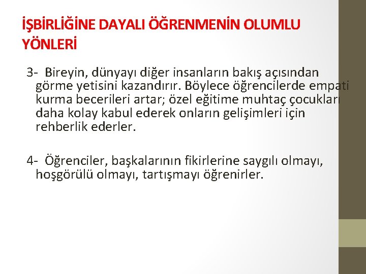 İŞBİRLİĞİNE DAYALI ÖĞRENMENİN OLUMLU YÖNLERİ 3 - Bireyin, dünyayı diğer insanların bakış açısından görme