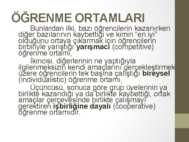 ÖĞRENME ORTAMLARI Bunlardan ilki, bazı öğrencilerin kazanırken diğer bazılarının kaybettiği ve kimin “en iyi”