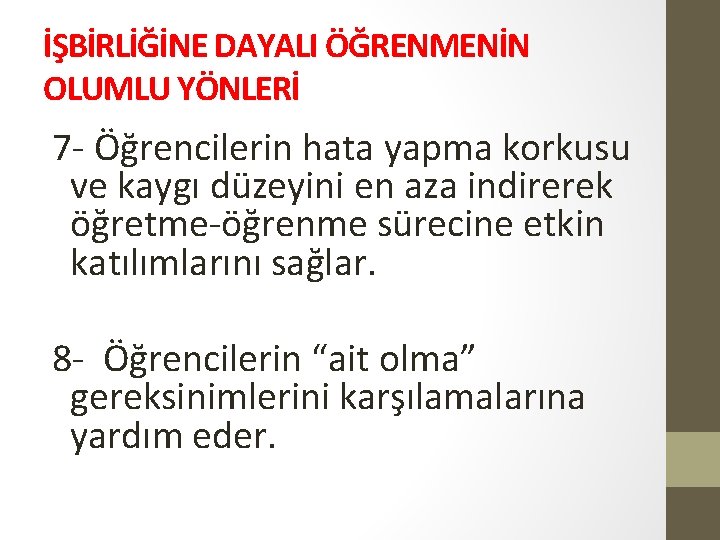 İŞBİRLİĞİNE DAYALI ÖĞRENMENİN OLUMLU YÖNLERİ 7 - Öğrencilerin hata yapma korkusu ve kaygı düzeyini