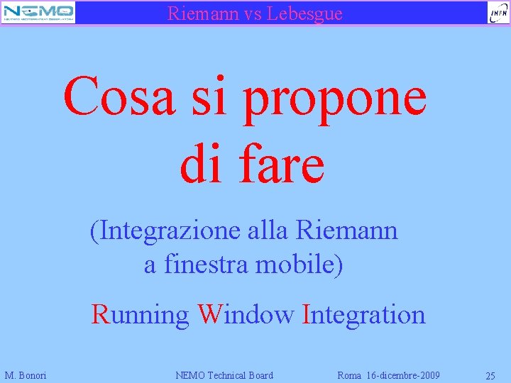 Riemann vs Lebesgue Cosa si propone di fare (Integrazione alla Riemann a finestra mobile)