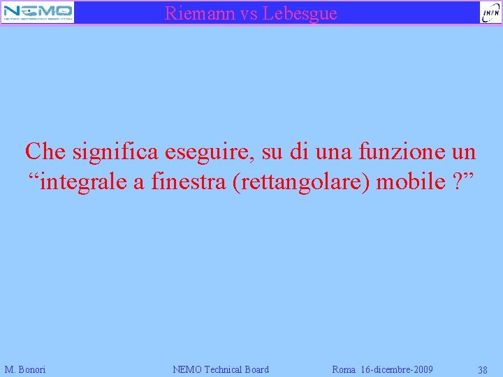 Riemann vs Lebesgue Che significa eseguire, su di una funzione un “integrale a finestra