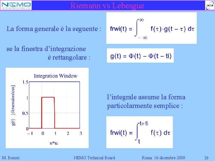 Riemann vs Lebesgue La forma generale è la seguente : se la finestra d’integrazione