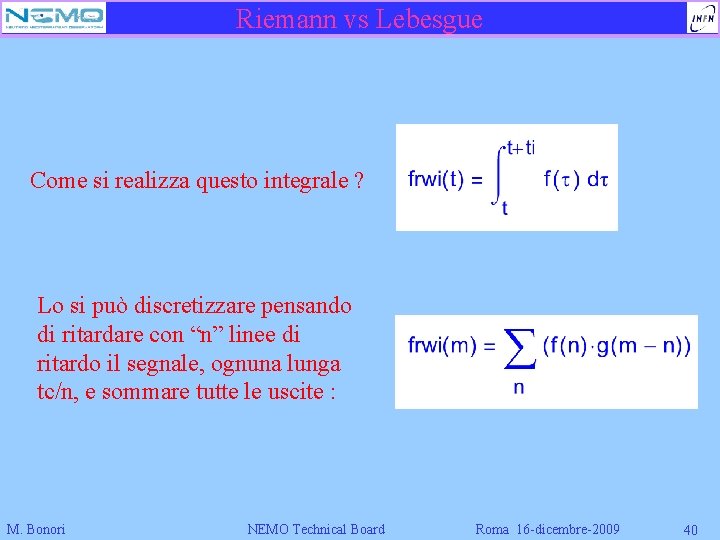 Riemann vs Lebesgue Come si realizza questo integrale ? Lo si può discretizzare pensando