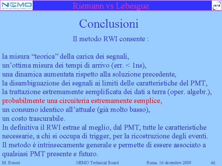 Riemann vs Lebesgue Conclusioni Il metodo RWI consente : la misura “teorica” della carica