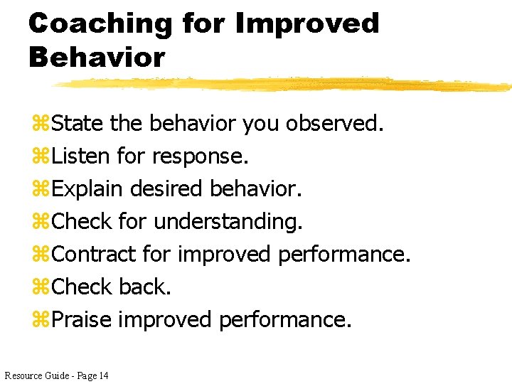 Coaching for Improved Behavior z. State the behavior you observed. z. Listen for response.