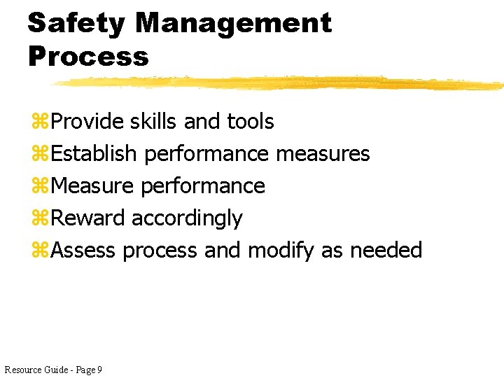 Safety Management Process z. Provide skills and tools z. Establish performance measures z. Measure