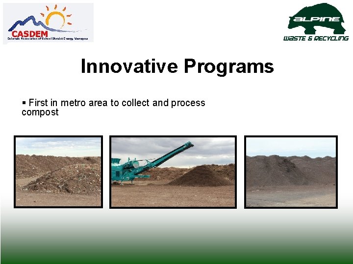 Innovative Programs § First in metro area to collect and process compost 