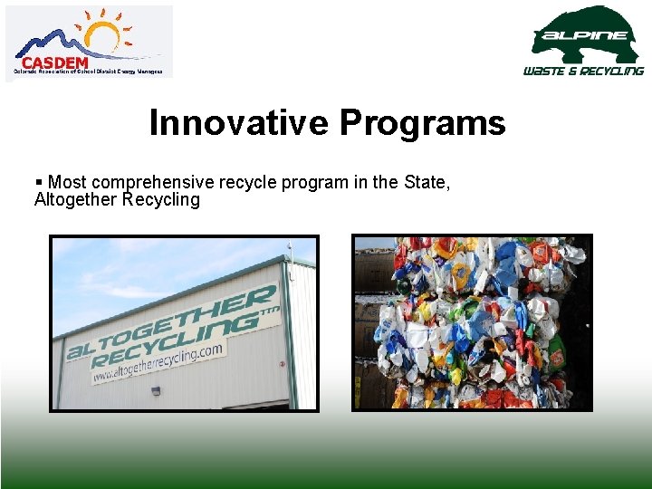 Innovative Programs § Most comprehensive recycle program in the State, Altogether Recycling 