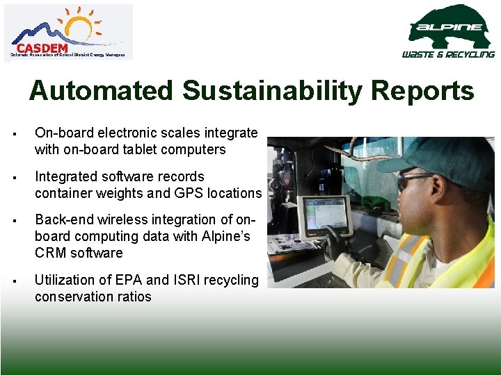 Automated Sustainability Reports § On-board electronic scales integrate with on-board tablet computers § Integrated