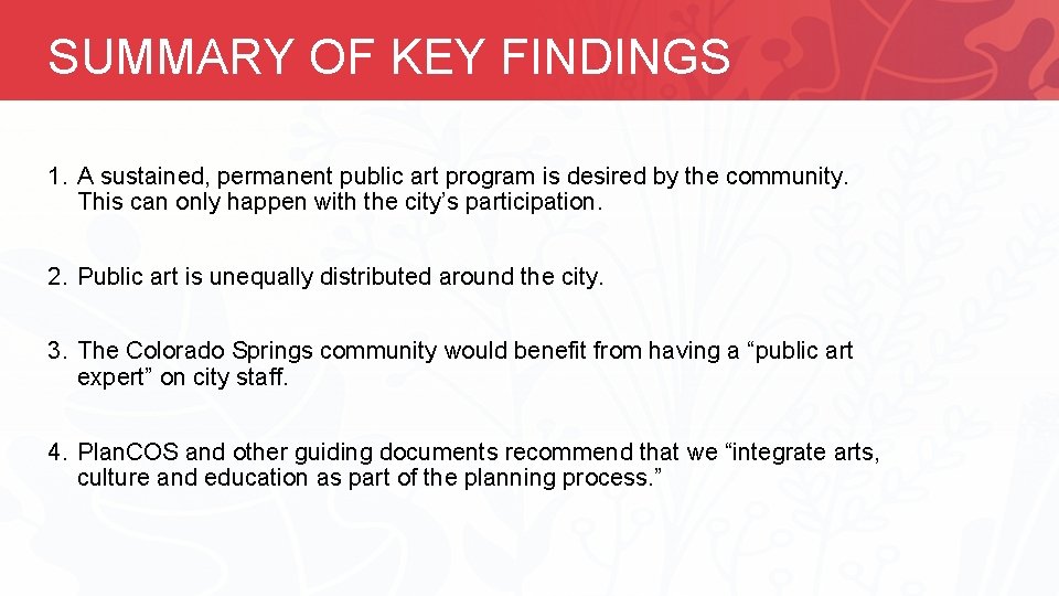 SUMMARY OF KEY FINDINGS 1. A sustained, permanent public art program is desired by