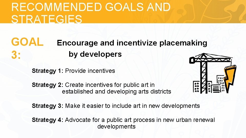 RECOMMENDED GOALS AND STRATEGIES Goal 3: GOAL 3: Encourage and incentivize placemaking by developers