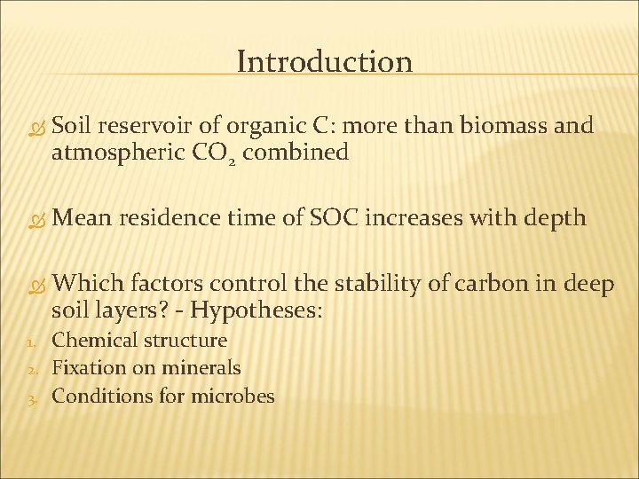 Introduction Soil reservoir of organic C: more than biomass and atmospheric CO 2 combined Introduction Soil reservoir of organic C: more than biomass and atmospheric CO 2 combined