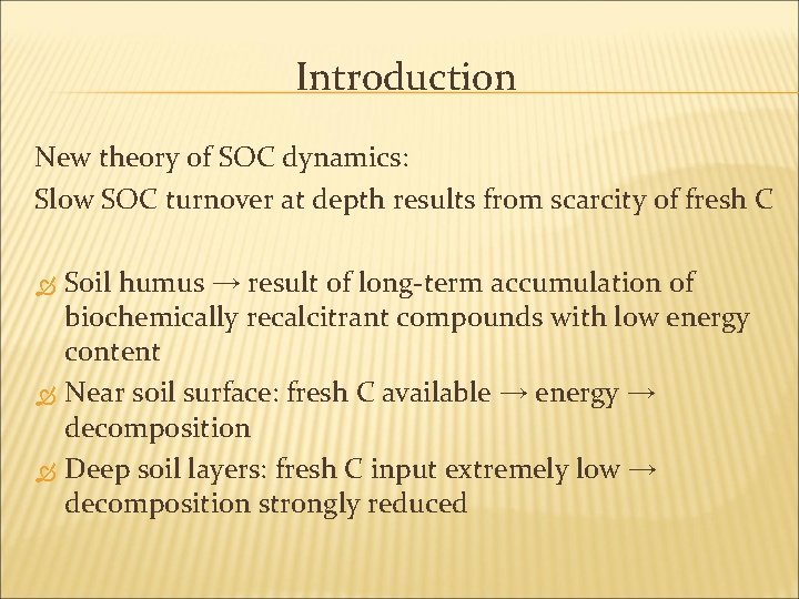 Introduction New theory of SOC dynamics: Slow SOC turnover at depth results from scarcity Introduction New theory of SOC dynamics: Slow SOC turnover at depth results from scarcity