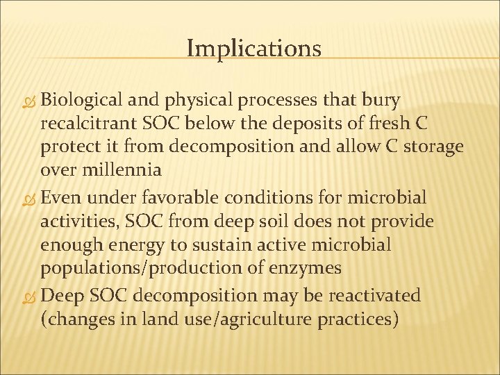 Implications Biological and physical processes that bury recalcitrant SOC below the deposits of fresh Implications Biological and physical processes that bury recalcitrant SOC below the deposits of fresh