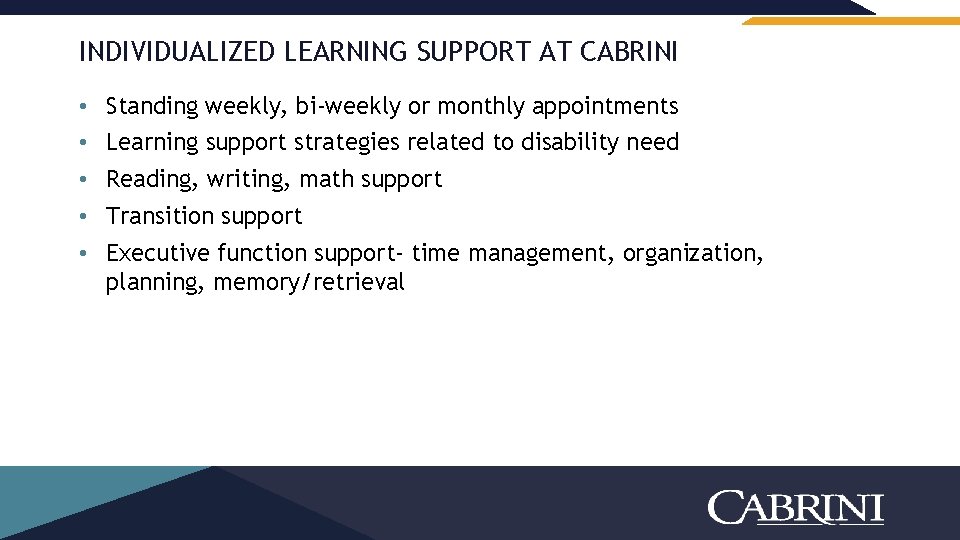 INDIVIDUALIZED LEARNING SUPPORT AT CABRINI • Standing weekly, bi-weekly or monthly appointments • Learning