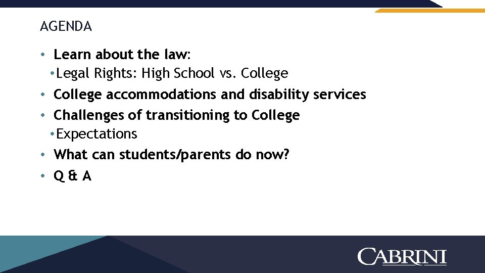 AGENDA • Learn about the law: • Legal Rights: High School vs. College •