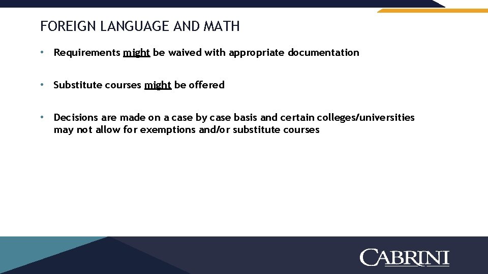 FOREIGN LANGUAGE AND MATH • Requirements might be waived with appropriate documentation • Substitute