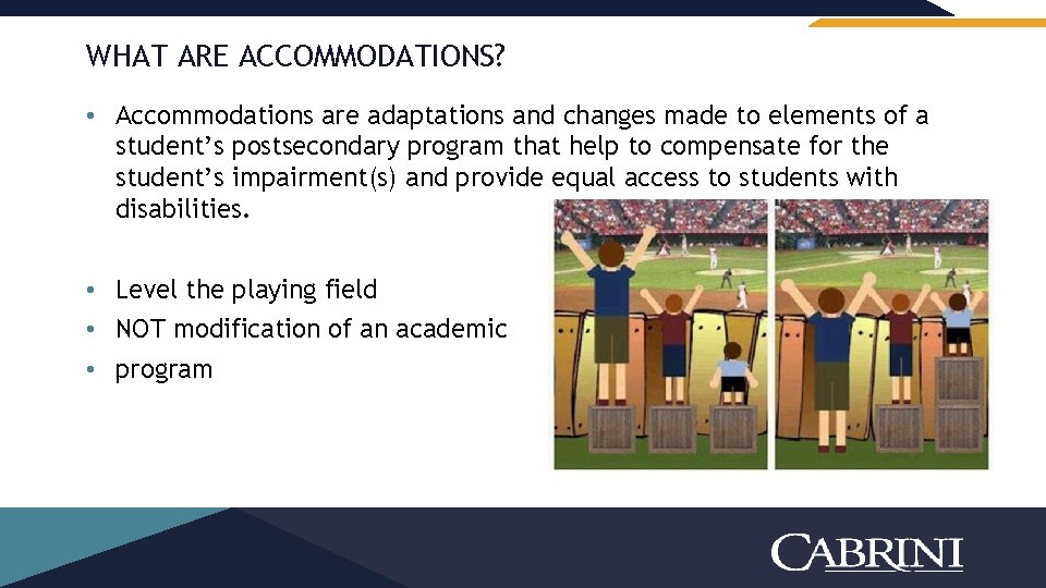 WHAT ARE ACCOMMODATIONS? • Accommodations are adaptations and changes made to elements of a