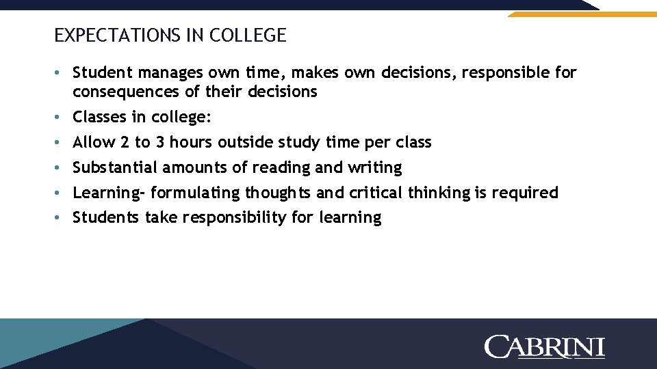 EXPECTATIONS IN COLLEGE • Student manages own time, makes own decisions, responsible for consequences