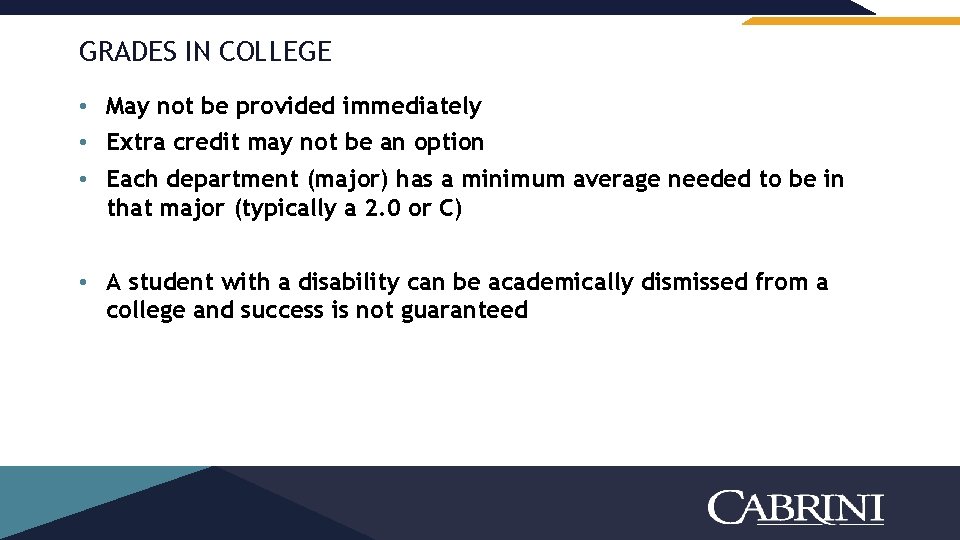 GRADES IN COLLEGE • May not be provided immediately • Extra credit may not