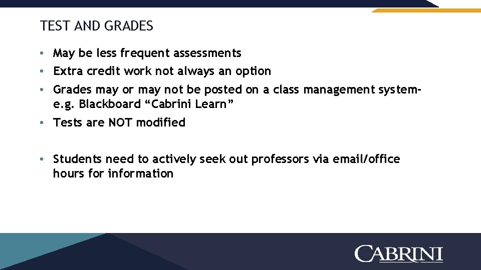 TEST AND GRADES • May be less frequent assessments • Extra credit work not