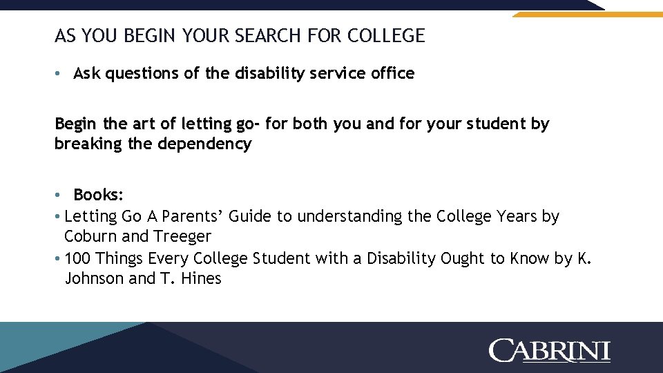 AS YOU BEGIN YOUR SEARCH FOR COLLEGE • Ask questions of the disability service