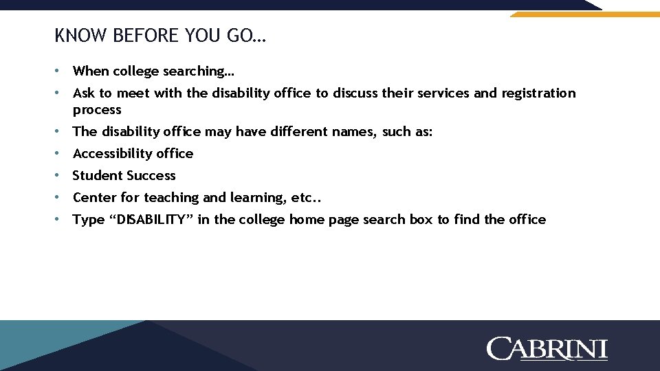 KNOW BEFORE YOU GO… • When college searching… • Ask to meet with the