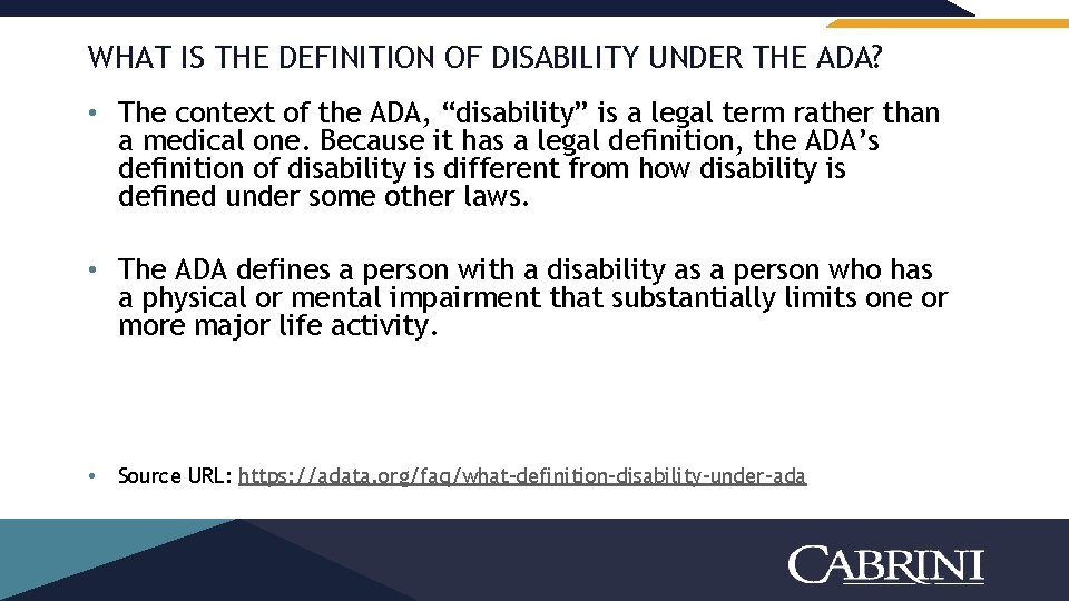 WHAT IS THE DEFINITION OF DISABILITY UNDER THE ADA? • The context of the