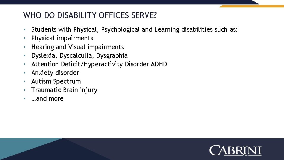 WHO DO DISABILITY OFFICES SERVE? • • • Students with Physical, Psychological and Learning