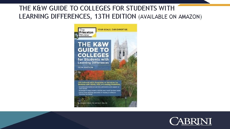 THE K&W GUIDE TO COLLEGES FOR STUDENTS WITH LEARNING DIFFERENCES, 13 TH EDITION (AVAILABLE