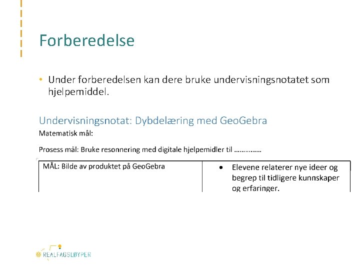 Forberedelse • Under forberedelsen kan dere bruke undervisningsnotatet som hjelpemiddel. 