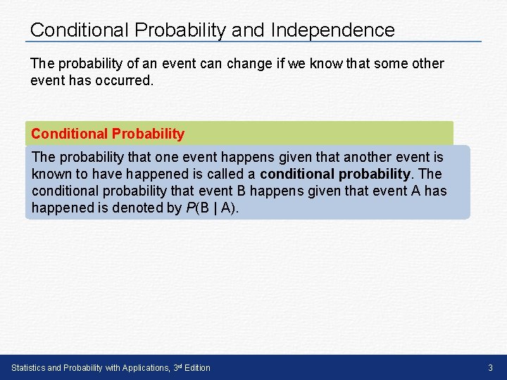 Conditional Probability and Independence The probability of an event can change if we know