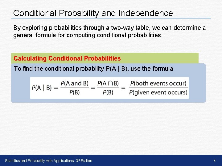 Conditional Probability and Independence By exploring probabilities through a two-way table, we can determine