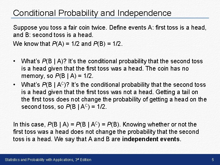Conditional Probability and Independence Suppose you toss a fair coin twice. Define events A: